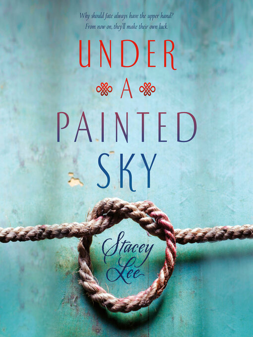 Title details for Under a Painted Sky by Stacey Lee - Available